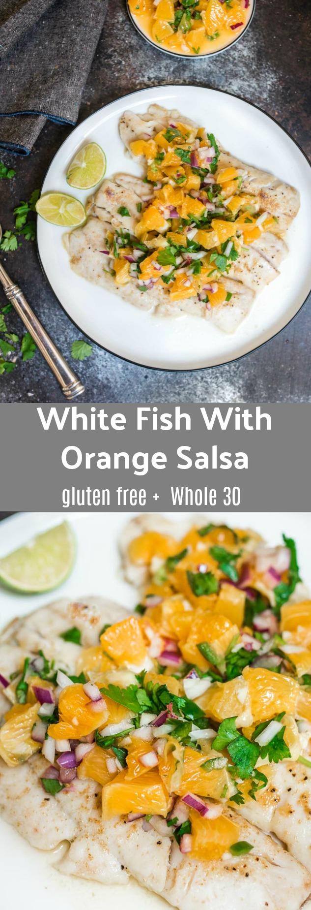 White Fish With Orange Salsa is a fresh and light dish that is gluten free, Whole 30 compliant and simple to prepare.